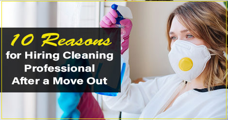 10 Reasons for Hiring Cleaning Professionals After a Move Out