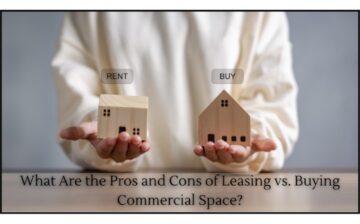 Pros and Cons of Leasing vs. Buying Commercial Space